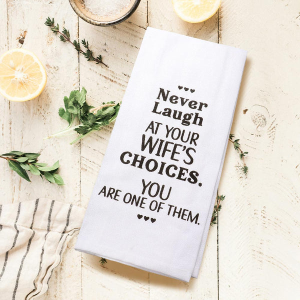 Never Laugh At Your Wife Towel